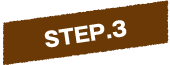 STEP.3